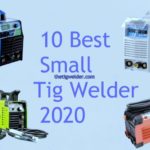 10 Best Small Tig Welder 2021