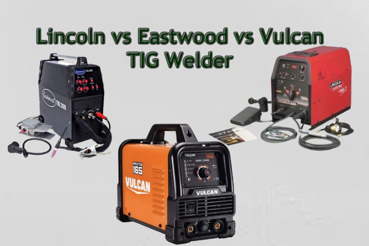 Lincoln vs Eastwood vs Vulcan TIG Welder