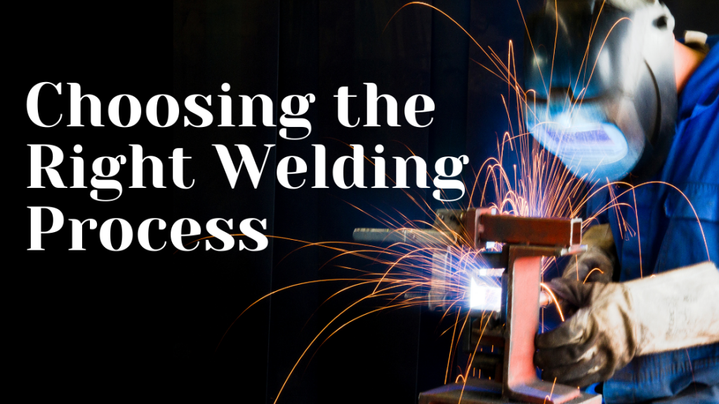 Choosing the righ welding process