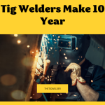 Can Tig Welders Make 100k a Year?