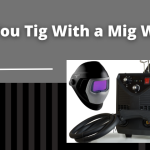 Can you TIG with a MIG welder?