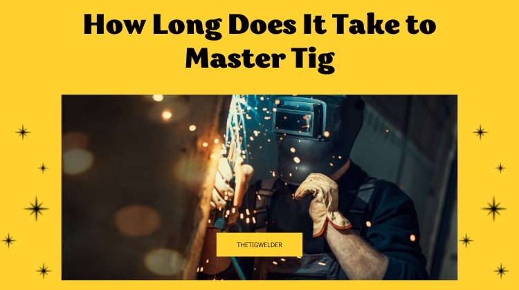 How Long Does It Take to Master Tig