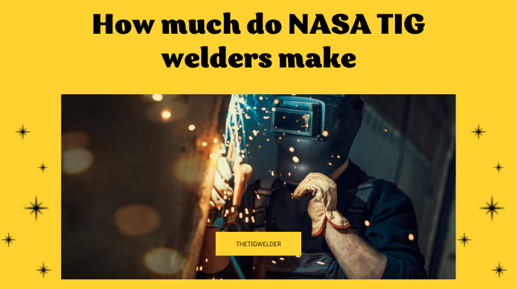 How Much Do Nasa Tig Welders Make
