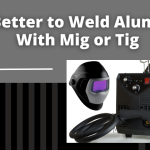 Is It Better to Weld Aluminum With Mig or Tig?
