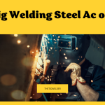 Is Tig Welding Steel Ac or Dc