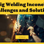 Tig Welding Inconel: Challenges and Solutions