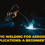 Tig Welding for Aerospace Applications: A Beginner's Guide