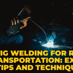 Tig Welding for Rail Transportation: Expert Tips and Techniques