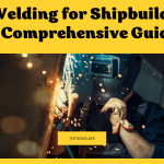 Tig Welding for Shipbuilding: A Comprehensive Guide