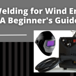 Tig Welding for Wind Energy A Beginner's Guide