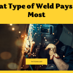What Type of Weld Pays the Most?