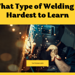 What Type of Welding is Hardest to Learn?