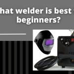 What Welder Is Best For Beginners?