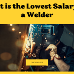 What is the Lowest Salary for a Welder