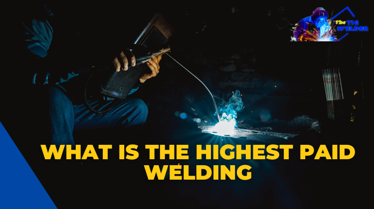 What is the Highest Paid Welding