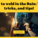 How to weld in the Rain Tips, tricks, and tips!